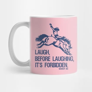 Laugh Before Laughing It's Forbidden Gift Idea Mug